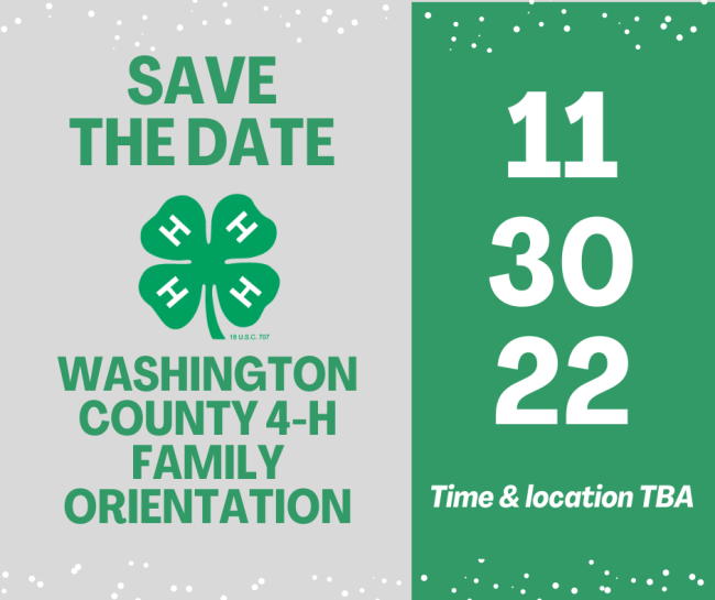 Save the Date
4-H logo
Washington County 4-H Family Orientation, 11-30-22, Time & location TBA