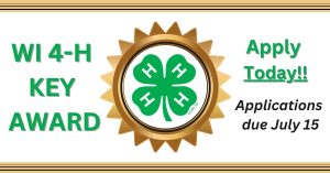 WI 4-H Key Award; apply today!; applications due July 15