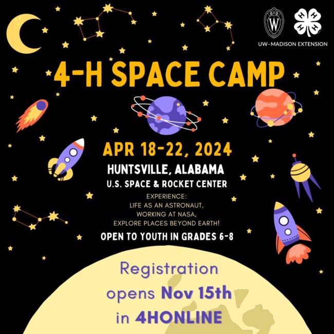 4-H Space Camp Apr 18-22, 2024 Huntsville, Alabama US Space & Rocket Center Experience: life as an astronaut, working at NASA, explore places beyond earth! Open to youth in grades 6-8 registration opens Nov 15th in 4HONLIN