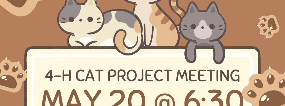 4-H Cat Project Meeting May 20 @ 6:30