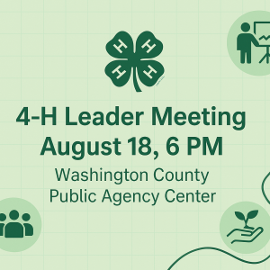 4-H Leader Meeting – August 18 at 6 pm!