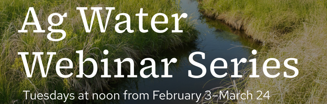 Ag Water Webinar Series, Tuesdays at noon from February 3-March 24, Extension logo
