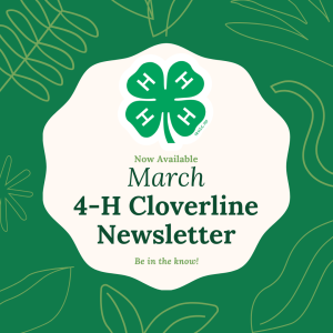 March Cloverline 4-H newsletter now posted