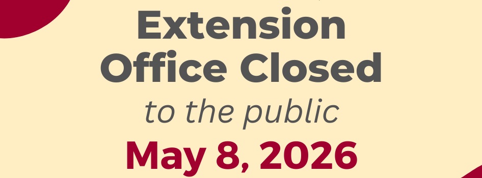 Extension office closed to the public May 8, 2026