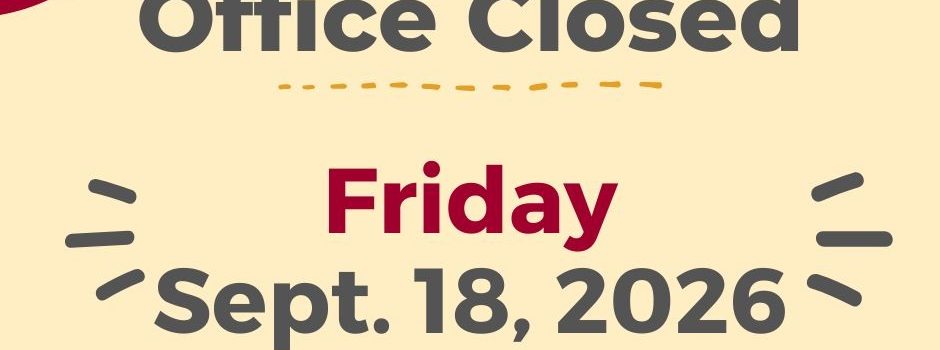 Office closed Friday, Sept 18, 2026